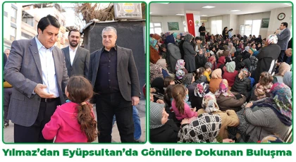 Yılmaz’dan Eyüpsultan’da gönüllere dokunan buluşma
