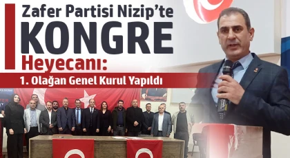 Zafer Partisi Nizip İlçe Başkanlığı 1. Olağan Genel Kurulu Gerçekleştirildi