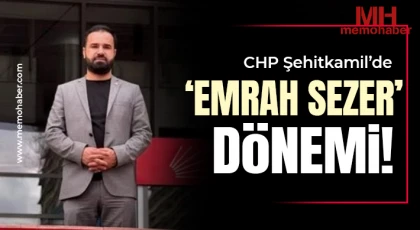 CHP Şehitkamil’de ‘Emrah Sezer’ dönemi!  