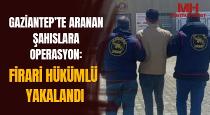 Firari Hükümlüye Geçit Yok: Gaziantep’te Yakalandı