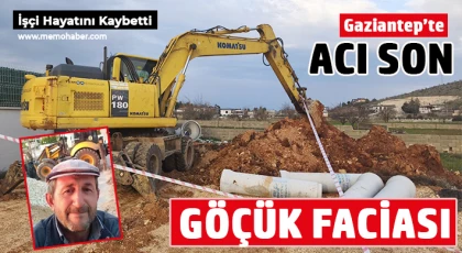Gaziantep’te Acı Son: Göçükten Kurtarıldı Ama Hayata Tutunamadı