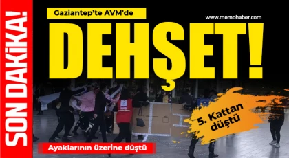 Gaziantep’te AVM'de dehşet: Ayaklarının üzerine düştü 