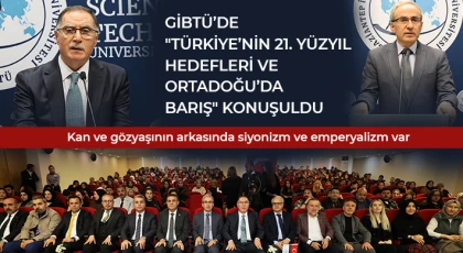 GİBTÜ’de "Türkiye’nin 21. Yüzyıl Hedefleri ve Ortadoğu’da Barış" Konuşuldu