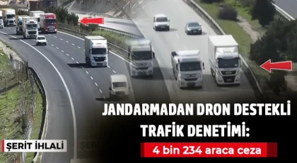 Jandarmadan dron destekli trafik denetimi: 4 bin 234 araca ceza