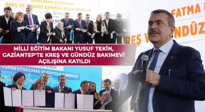Milli Eğitim Bakanı Yusuf Tekin, Gaziantep'te kreş ve gündüz bakımevi açılışına katıldı