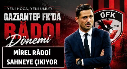 Gaziantep FK, Mirel Radoi ile anlaştı