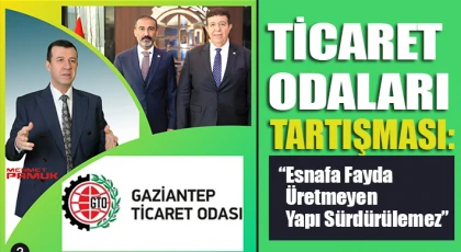 Ticaret Odaları Tartışması: “Esnafa Fayda Üretmeyen Yapı Sürdürülemez”