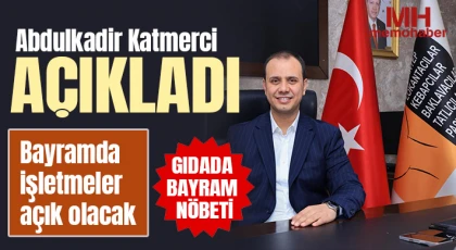 Abdulkadir Katmerci açıkladı: Bayramda işletmeler açık olacak