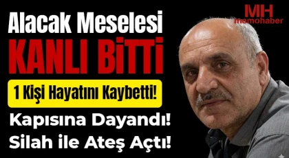 Alacak Meselesi Kanlı Bitti: 1 Kişi Hayatını Kaybetti