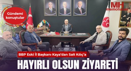 BBP Eski İl Başkanı Kaya’dan Sait Kılıç’a hayırlı olsun ziyareti