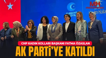 CHP Kadın Kolları Başkanı Fatma Özaslan AK Parti’ye Katıldı