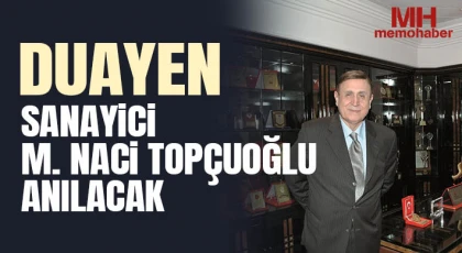 Duayen Sanayici M. Naci Topçuoğlu Anılacak
