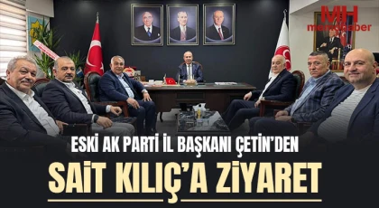 Eski AK Parti İl Başkanı  Çetin’den Sait Kılıç’a ziyaret