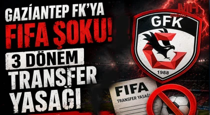 FIFA’dan 3 Dönem Yasak: Gaziantep FK Zor Günler Yaşıyor