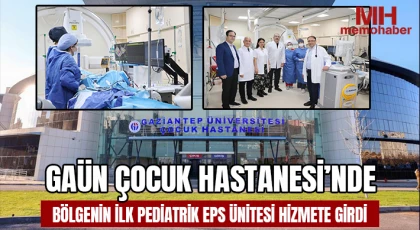 GAÜN Çocuk Hastanesi’nde bölgenin ilk pediatrik EPS ünitesi hizmete girdi