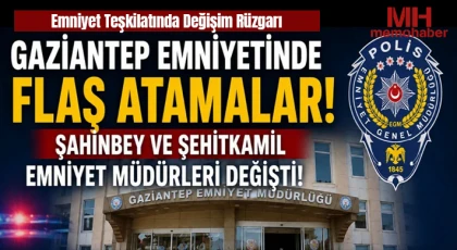 Gaziantep Emniyetinde Kritik Atamalar: İlçe Müdürleri Değişti