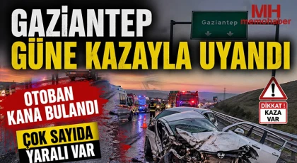 Gaziantep güne kazayla uyandı: Otoban kana bulandı 