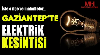 Gaziantep'te 21 Mayıs'ta Elektrik Kesintisi Olacak Yerler