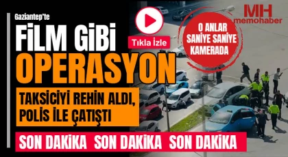 Gaziantep'te akıl almaz olay! Taksiciyi rehin aldı, polis ile çatıştı