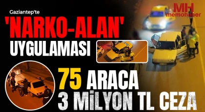 Gaziantep'te 'Narko-Alan' uygulaması: 75 araca 3 milyon TL ceza