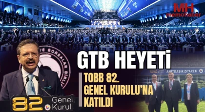 GTB Heyeti TOBB 82. Genel Kurulu’na Katıldı