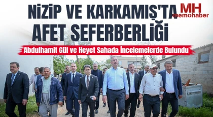 Nizip ve Karkamış'ta Afet Seferberliği: Abdulhamit Gül ve Heyet Sahada İncelemelerde Bulundu