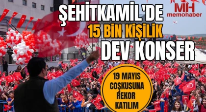 Şehitkamil'de 15 bin kişilik dev konser