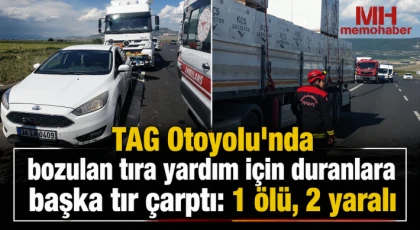 TAG Otoyolu'nda bozulan tıra yardım için duranlara başka tır çarptı: 1 ölü, 2 yaralı