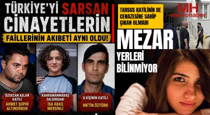 Türkiye'yi sarsan cinayetlerin faillerinin akıbeti aynı oldu: Mezar yerleri bilinmiyor