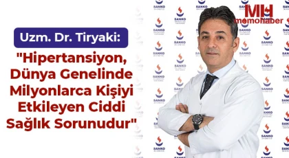 Uzm. Dr. Tiryaki: "Hipertansiyon, dünya genelinde milyonlarca kişiyi etkileyen ciddi sağlık sorunudur"