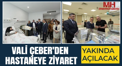 Vali Çeber'den hastaneye ziyaret
