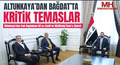 Altunkaya’dan Bağdat’ta Kritik Temaslar