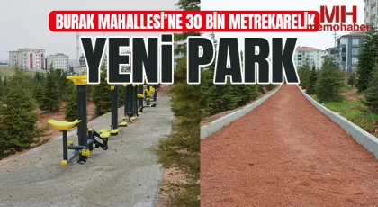 BURAK MAHALLESİ’NE 30 BİN METREKARELİK YENİ PARK