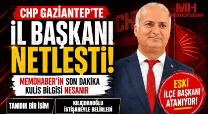 CHP Gaziantep’te il başkanı netleşti!