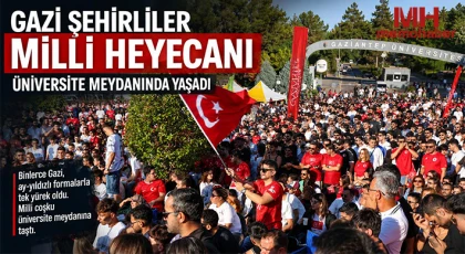Gazi Şehirliler Milli heyecanı üniversite meydanında yaşadı