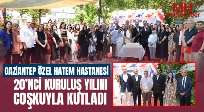 Gaziantep Özel Hatem Hastanesi 20’nci kuruluş yılını coşkuyla kutladı