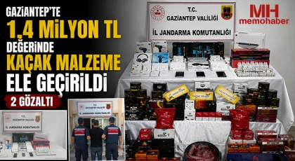 Gaziantep'te 1,4 milyon TL değerinde kaçak malzeme ele geçirildi: 2 gözaltı
