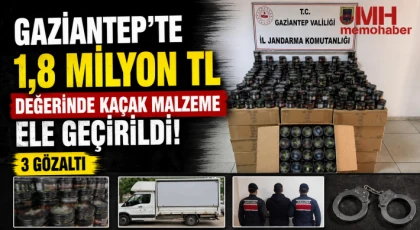 Gaziantep'te 1,8 milyon TL değerinde kaçak malzeme ele geçirildi: 3 gözaltı