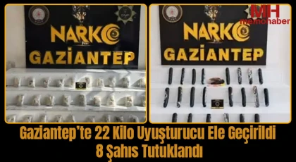 Gaziantep’te 22 kilo uyuşturucu ele geçirildi: 8 şahıs tutuklandı