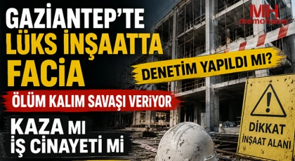 Gaziantep'te lüks inşaatta facia: Ölüm kalım savaşı veriyor 
