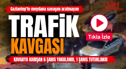 Gaziantep'te meydana savaşını aratmayan trafik kavgası
