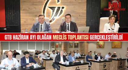 GTB Haziran Ayı Olağan Meclis Toplantısı Gerçekleştirildi
