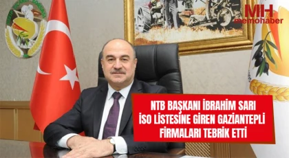 NTB Başkanı İbrahim Sarı İSO Listesine Giren Gaziantepli Firmaları Tebrik Etti