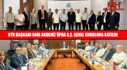 NTB Başkanı Sarı Akdeniz Üpak A.Ş. Genel Kuruluna Katıldı