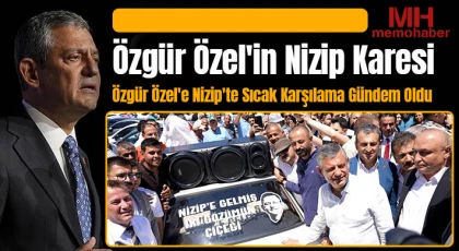 Özel'e Nizip'te Sıcak Karşılama