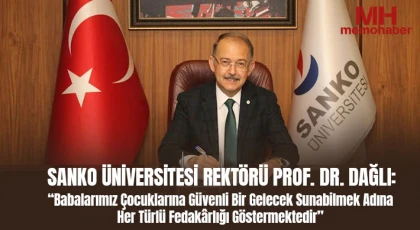 Prof. Dr. Dağlı: Babalarımız Çocuklarına Güvenli Bir Gelecek Sunabilmek Adına Her Türlü Fedakârlığı Göstermektedir