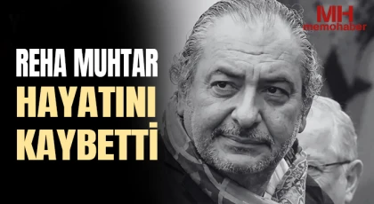 Reha Muhtar hayatını kaybetti