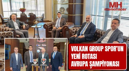 Volkan Group Spor’un yeni rotası Avrupa Şampiyonası