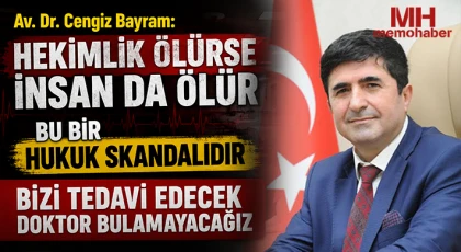Av. Dr. Cengiz Bayram: Hekimlik Ölürse İnsan da Ölür