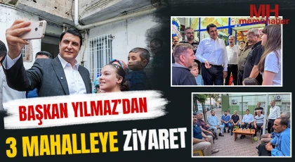Başkan Yılmaz’dan 3 Mahalleye Ziyaret